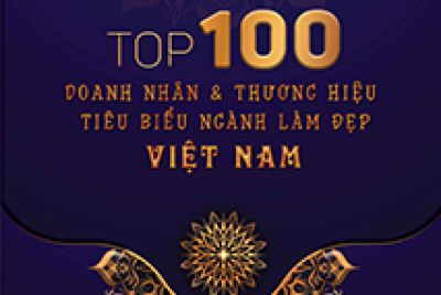 TOP 100 DOANH NHÂN VÀ THƯƠNG HIỆU TIÊU BIỂU NGÀNH LÀM ĐẸP